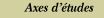 Axes d'tudes